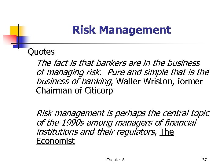 Risk Management Quotes The fact is that bankers are in the business of managing