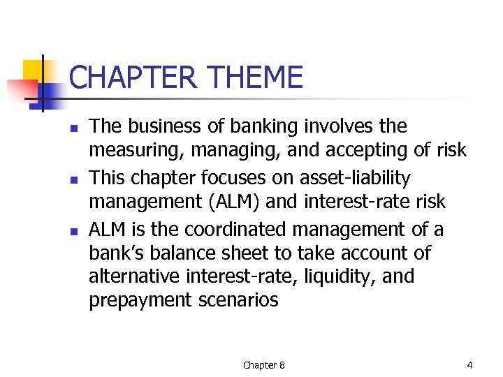 CHAPTER THEME n n n The business of banking involves the measuring, managing, and