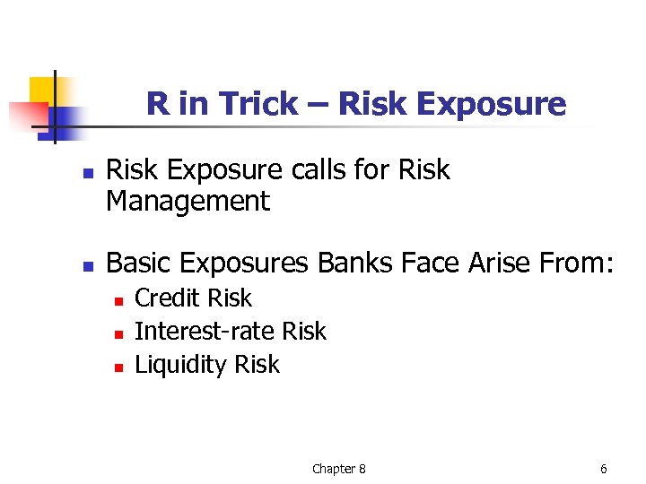 R in Trick – Risk Exposure n n Risk Exposure calls for Risk Management