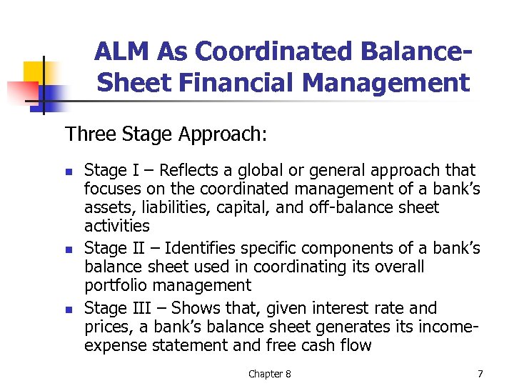 ALM As Coordinated Balance. Sheet Financial Management Three Stage Approach: n n n Stage