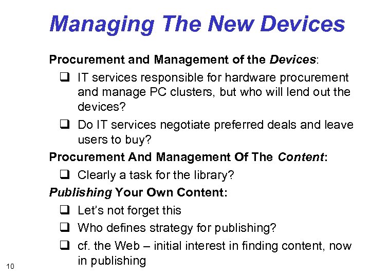 Managing The New Devices 10 Procurement and Management of the Devices: q IT services