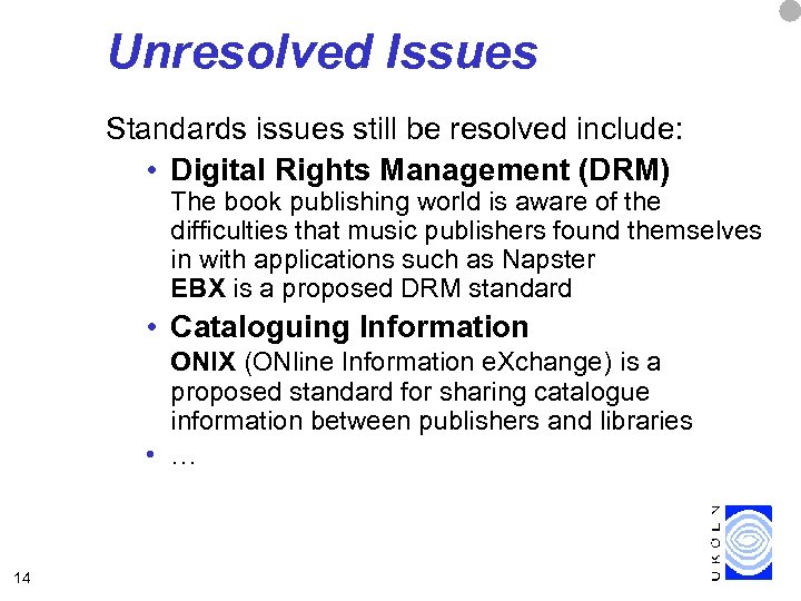 Unresolved Issues Standards issues still be resolved include: • Digital Rights Management (DRM) The