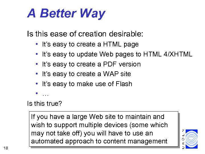 A Better Way Is this ease of creation desirable: • It’s easy to create