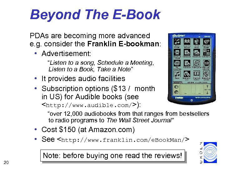Beyond The E-Book PDAs are becoming more advanced e. g. consider the Franklin E-bookman: