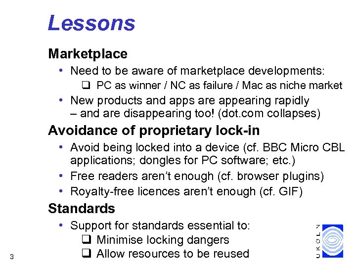 Lessons Marketplace • Need to be aware of marketplace developments: q PC as winner