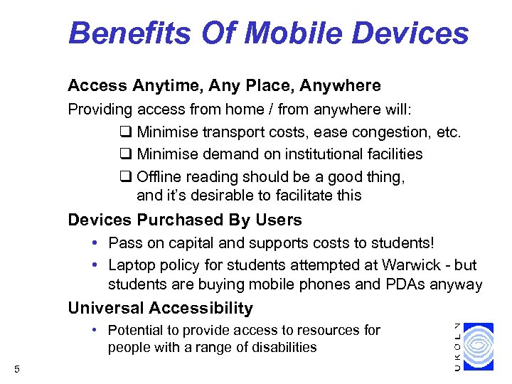 Benefits Of Mobile Devices Access Anytime, Any Place, Anywhere Providing access from home /