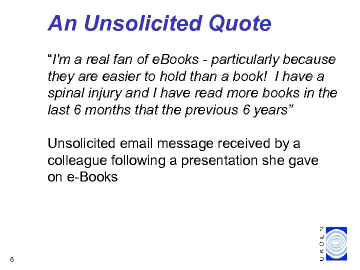 An Unsolicited Quote “I'm a real fan of e. Books - particularly because they