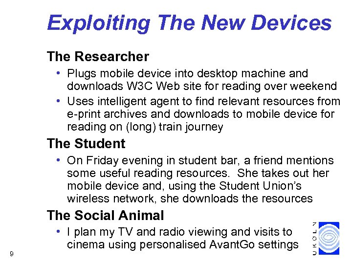 Exploiting The New Devices The Researcher • Plugs mobile device into desktop machine and