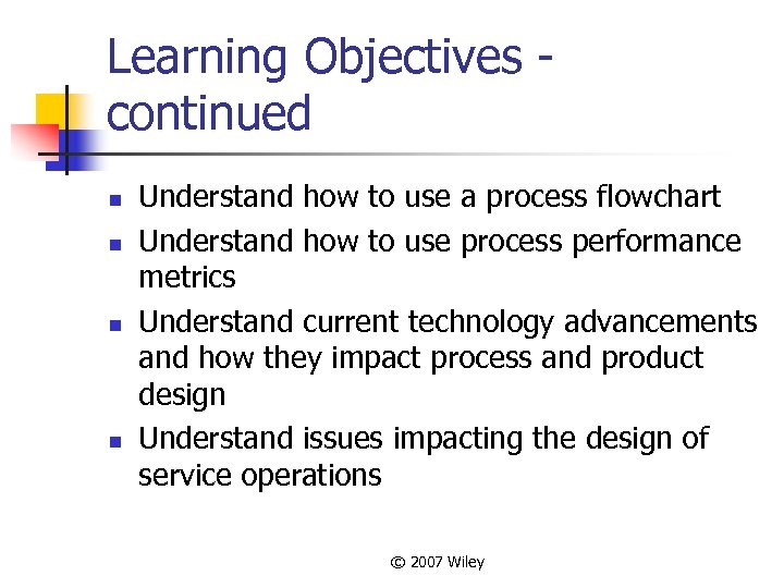 Learning Objectives continued n n Understand how to use a process flowchart Understand how