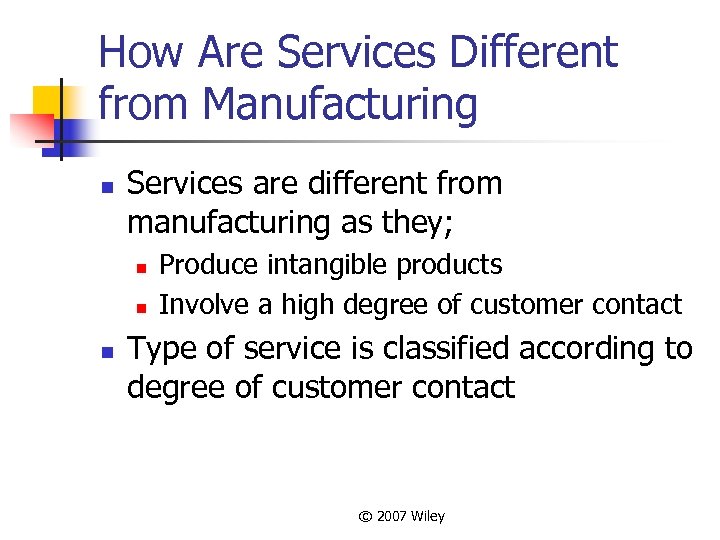 How Are Services Different from Manufacturing n Services are different from manufacturing as they;