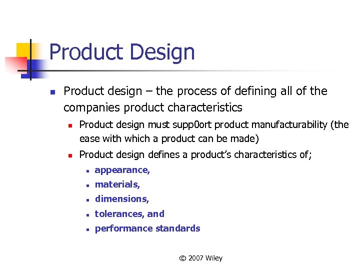 Product Design n Product design – the process of defining all of the companies