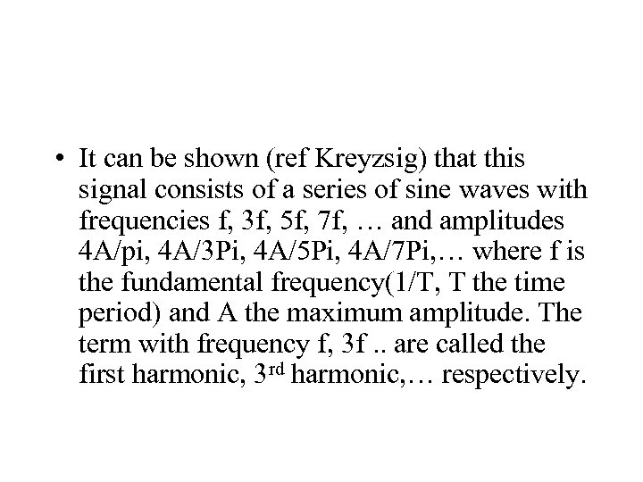  • It can be shown (ref Kreyzsig) that this signal consists of a