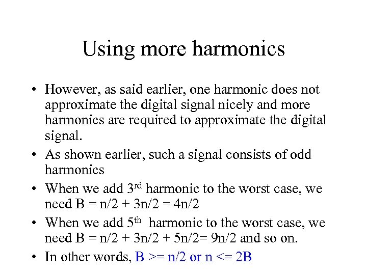 Using more harmonics • However, as said earlier, one harmonic does not approximate the