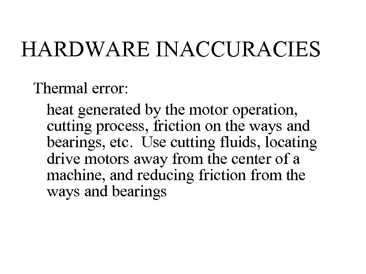 HARDWARE INACCURACIES Thermal error: heat generated by the motor operation, cutting process, friction on