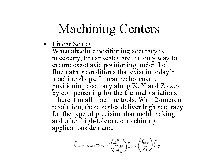 Machining Centers • Linear Scales When absolute positioning accuracy is necessary, linear scales are