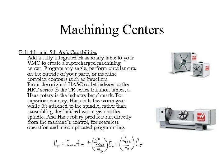 Machining Centers Full 4 th- and 5 th-Axis Capabilities Add a fully integrated Haas