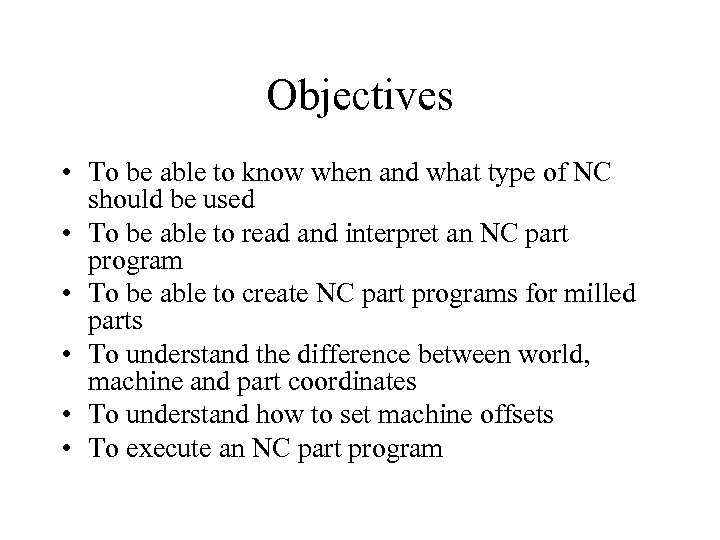 Objectives • To be able to know when and what type of NC should