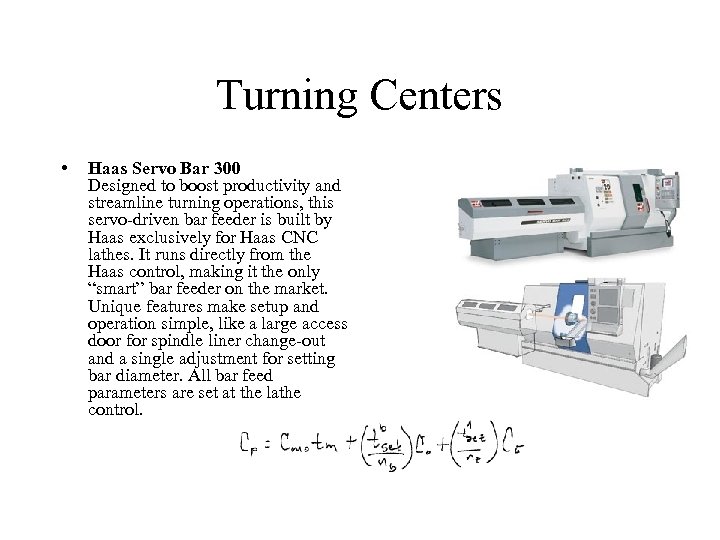 Turning Centers • Haas Servo Bar 300 Designed to boost productivity and streamline turning