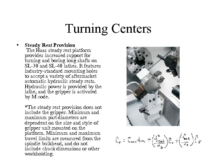 Turning Centers • Steady Rest Provision The Haas steady rest platform provides increased support