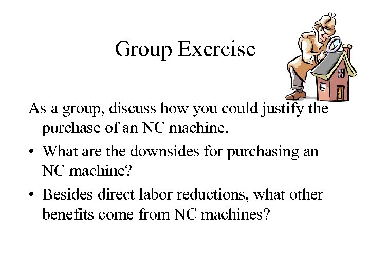 Group Exercise As a group, discuss how you could justify the purchase of an
