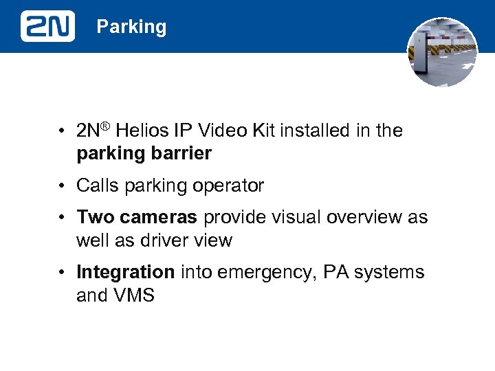 Parking • 2 N® Helios IP Video Kit installed in the parking barrier •