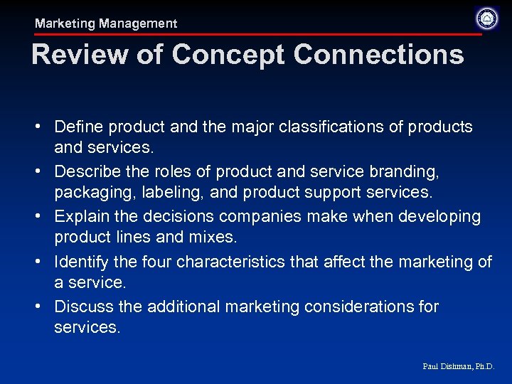 Marketing Management Review of Concept Connections • Define product and the major classifications of