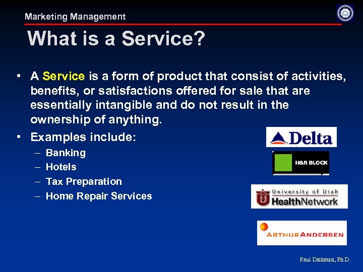 Marketing Management What is a Service? • A Service is a form of product