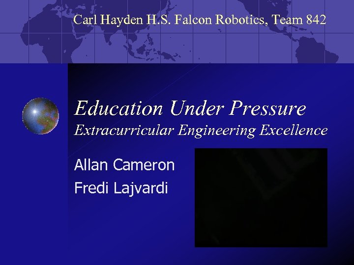 Carl Hayden H. S. Falcon Robotics, Team 842 Education Under Pressure Extracurricular Engineering Excellence
