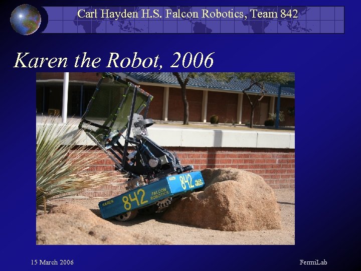 Carl Hayden H. S. Falcon Robotics, Team 842 Karen the Robot, 2006 15 March