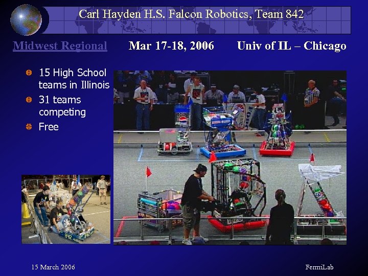 Carl Hayden H. S. Falcon Robotics, Team 842 Midwest Regional Mar 17 -18, 2006