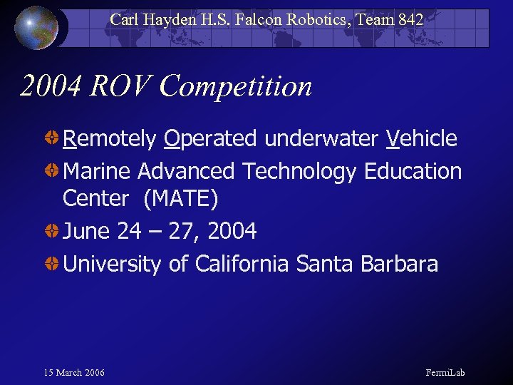Carl Hayden H. S. Falcon Robotics, Team 842 2004 ROV Competition Remotely Operated underwater