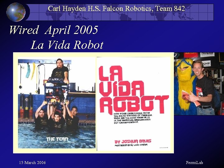 Carl Hayden H. S. Falcon Robotics, Team 842 Wired April 2005 La Vida Robot