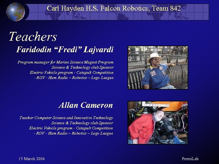 Carl Hayden H. S. Falcon Robotics, Team 842 Teachers Faridodin “Fredi” Lajvardi Program manager