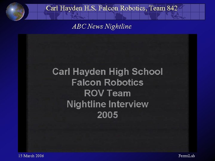 Carl Hayden H. S. Falcon Robotics, Team 842 ABC News Nightline 15 March 2006