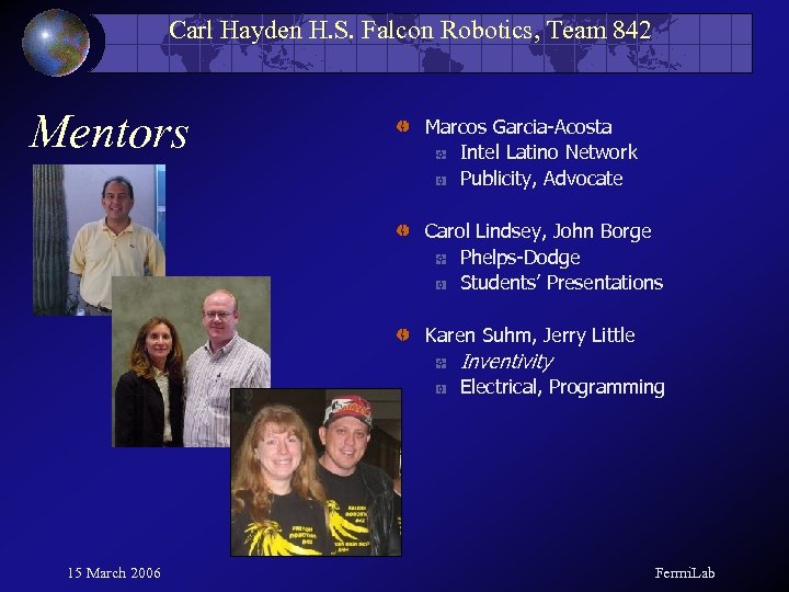 Carl Hayden H. S. Falcon Robotics, Team 842 Mentors Marcos Garcia-Acosta Intel Latino Network