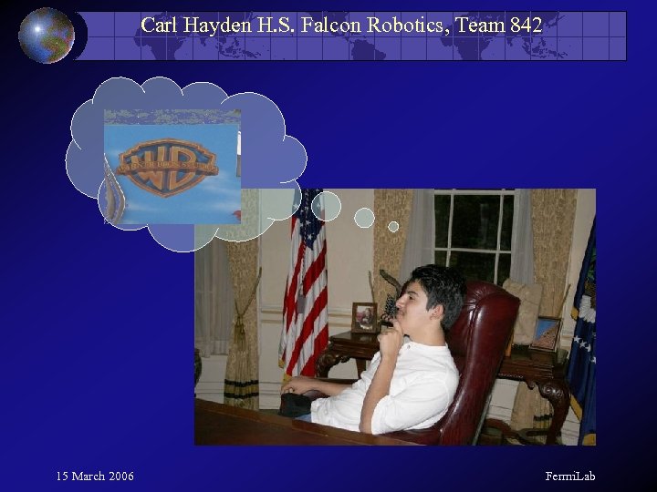 Carl Hayden H. S. Falcon Robotics, Team 842 15 March 2006 Fermi. Lab 