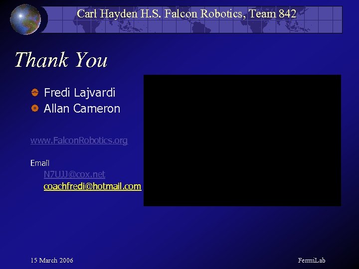 Carl Hayden H. S. Falcon Robotics, Team 842 Thank You Fredi Lajvardi Allan Cameron