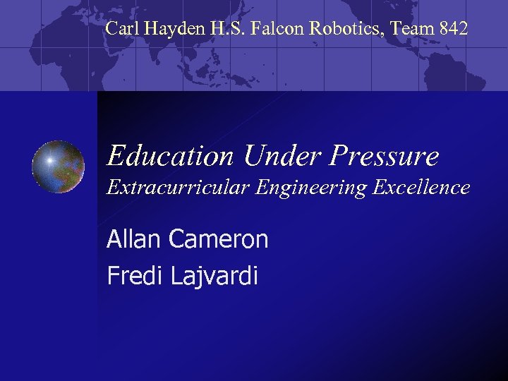 Carl Hayden H. S. Falcon Robotics, Team 842 Education Under Pressure Extracurricular Engineering Excellence