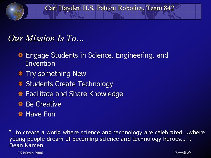 Carl Hayden H. S. Falcon Robotics, Team 842 Our Mission Is To… Engage Students