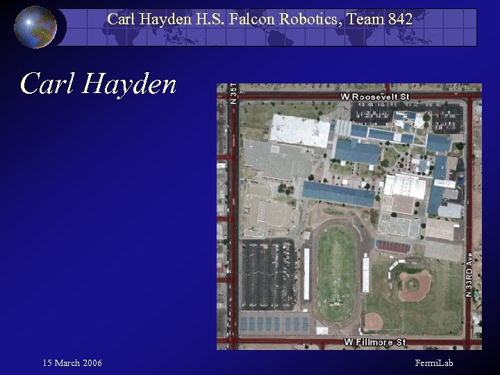 Carl Hayden H. S. Falcon Robotics, Team 842 Carl Hayden 15 March 2006 Fermi.