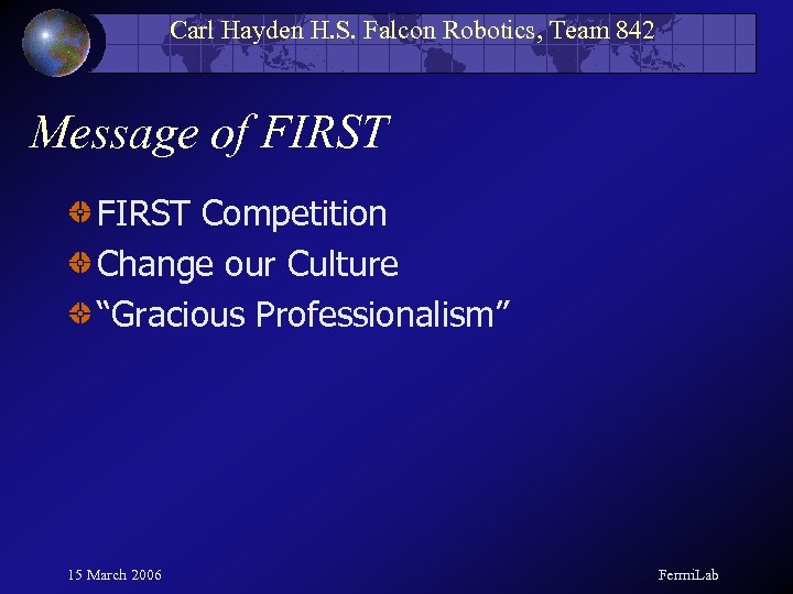 Carl Hayden H. S. Falcon Robotics, Team 842 Message of FIRST Competition Change our