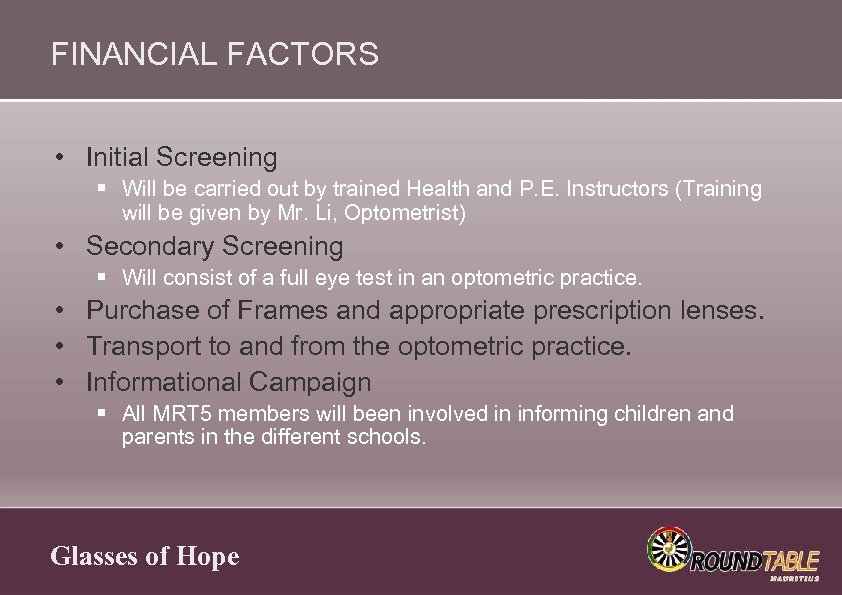 FINANCIAL FACTORS • Initial Screening § Will be carried out by trained Health and