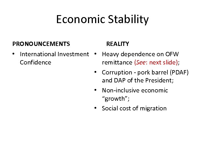 Economic Stability PRONOUNCEMENTS REALITY • International Investment • Heavy dependence on OFW Confidence remittance