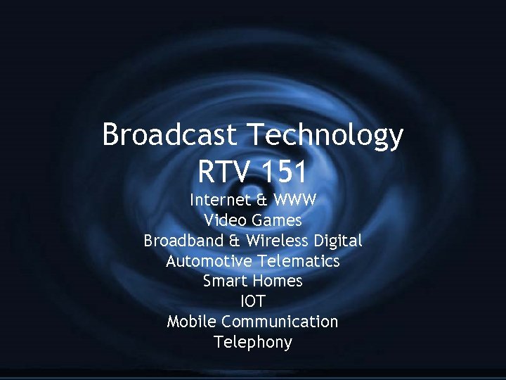 Broadcast Technology RTV 151 Internet & WWW Video Games Broadband & Wireless Digital Automotive