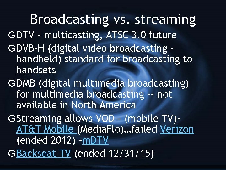 Broadcasting vs. streaming G DTV – multicasting, ATSC 3. 0 future G DVB-H (digital
