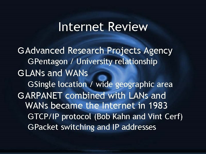 Internet Review G Advanced Research Projects Agency G Pentagon / University relationship G LANs