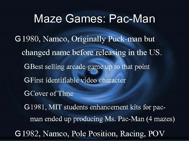 Maze Games: Pac-Man G 1980, Namco, Originally Puck-man but changed name before releasing in
