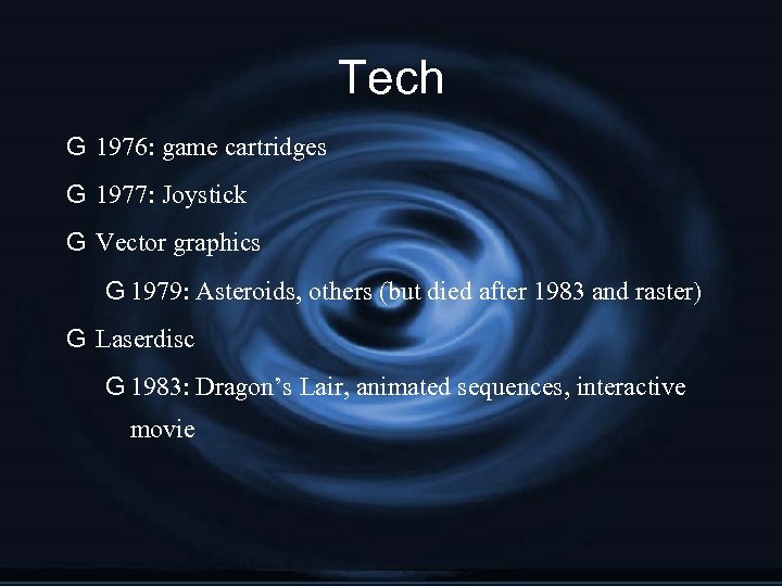 Tech G 1976: game cartridges G 1977: Joystick G Vector graphics G 1979: Asteroids,