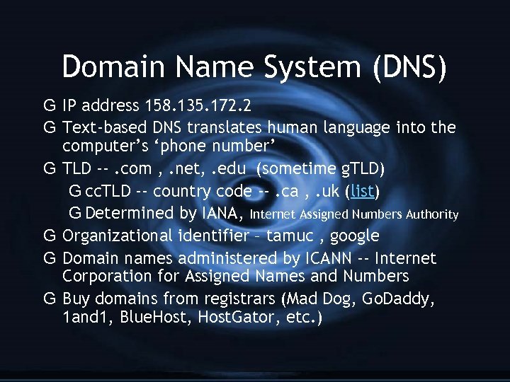 Domain Name System (DNS) G IP address 158. 135. 172. 2 G Text-based DNS