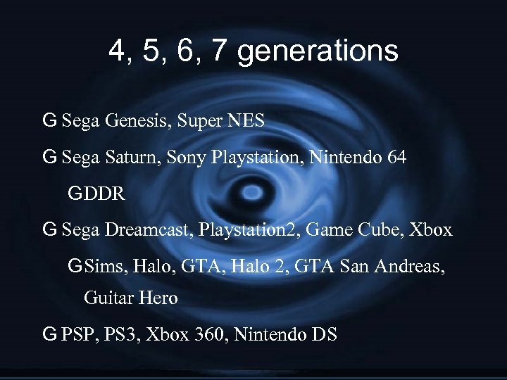 4, 5, 6, 7 generations G Sega Genesis, Super NES G Sega Saturn, Sony